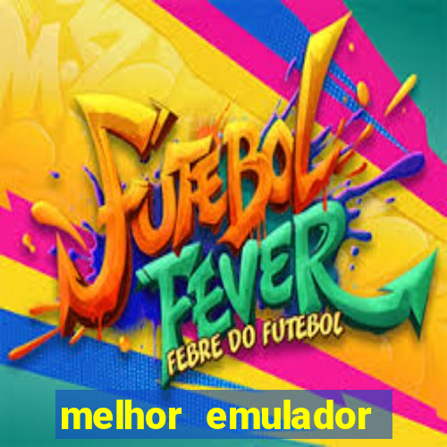 melhor emulador para pc fraco